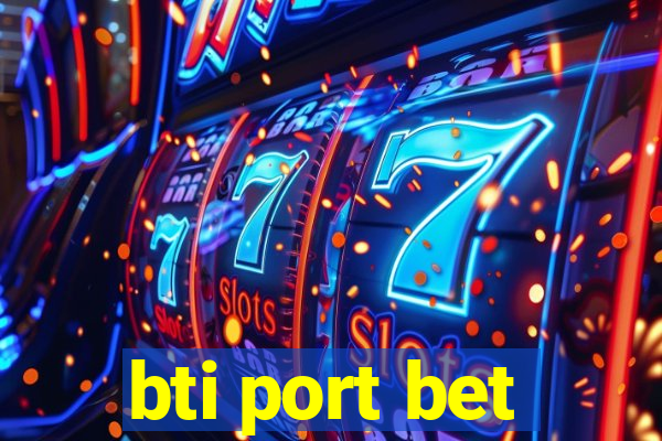 bti port bet